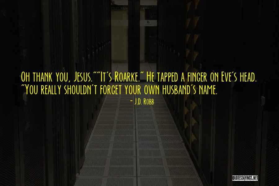 Thank You Husband Quotes By J.D. Robb