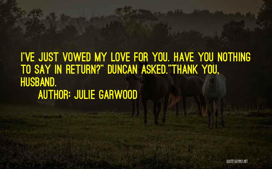 Thank You Husband Quotes By Julie Garwood