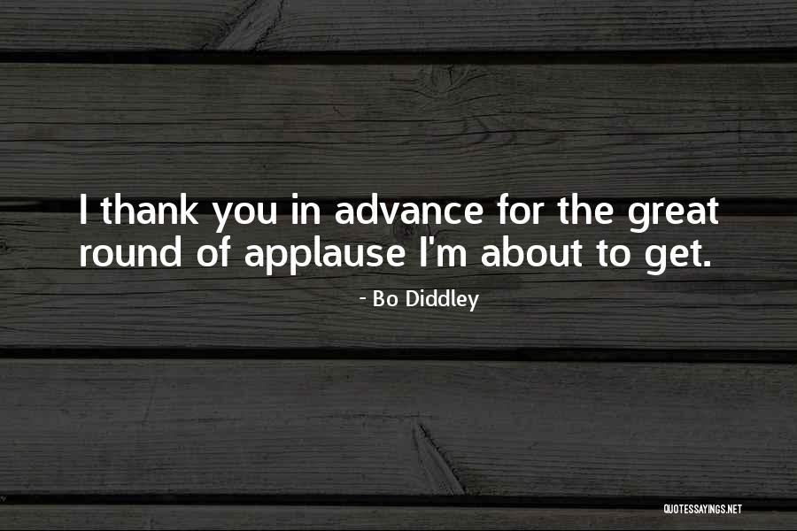 Thank You In Advance Quotes By Bo Diddley Thank You In Advance Quotes By Bo Diddley