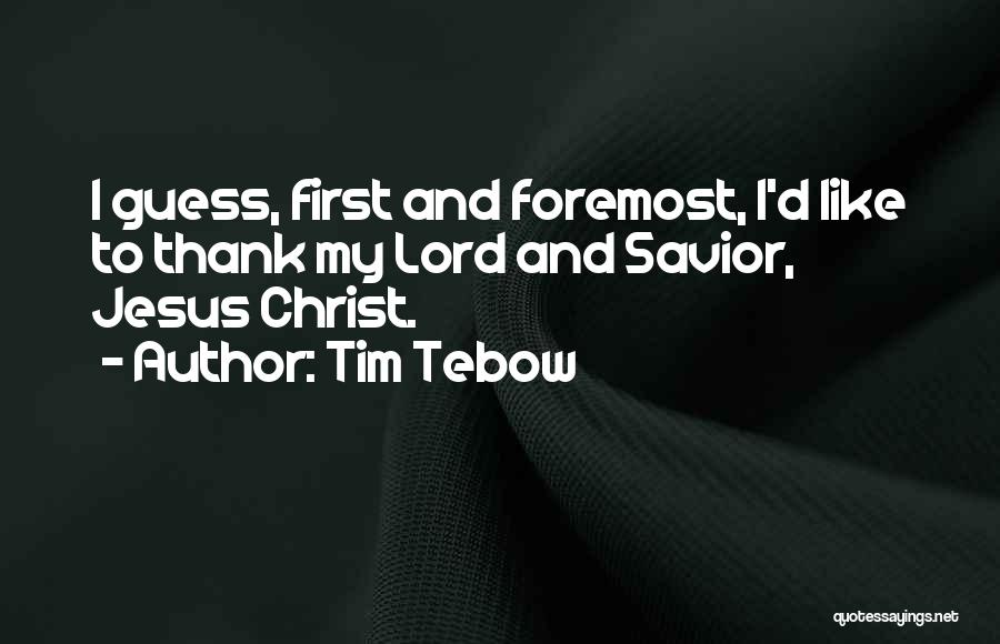 Thank You Jesus Christ Quotes By Tim Tebow