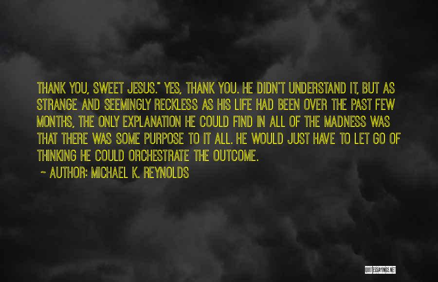 Thank You Jesus For The Life Quotes By Michael K. Reynolds