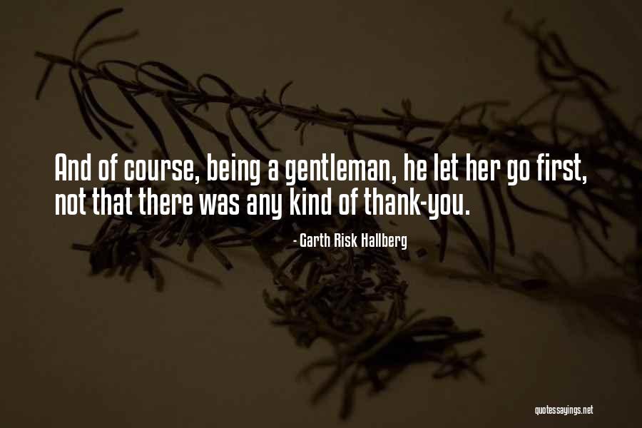 Thank You Kind Quotes By Garth Risk Hallberg