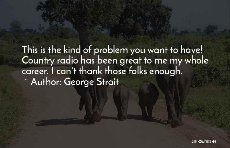 Thank You Kind Quotes By George Strait