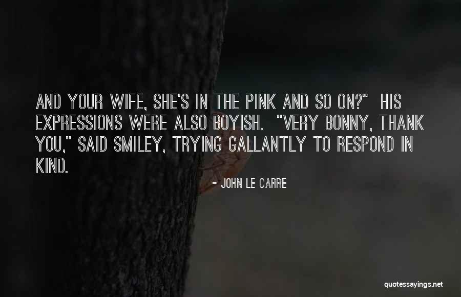 Thank You Kind Quotes By John Le Carre