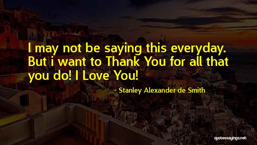 Thank You Love You Quotes By Stanley Alexander De Smith