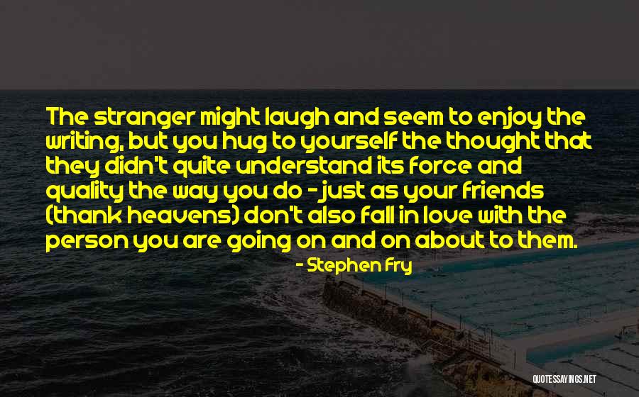 Thank You Love You Quotes By Stephen Fry Thank You Love You Quotes By Stephen Fry