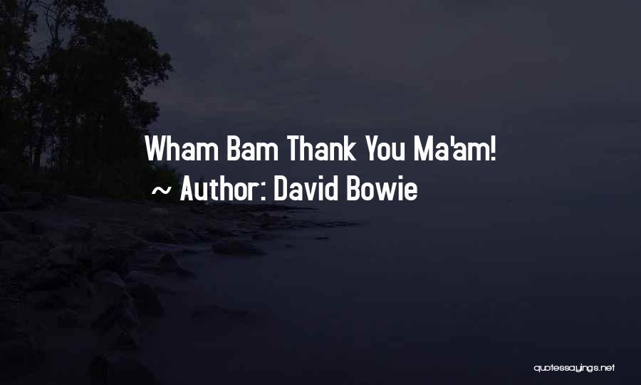 Thank You Ma Am Quotes By David Bowie