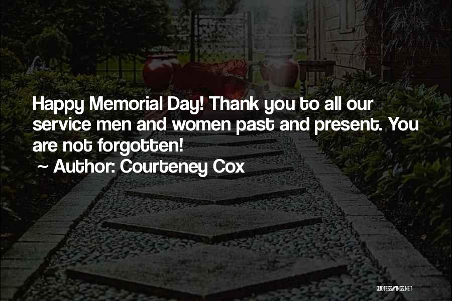 Thank You Memorial Day Quotes By Courteney Cox