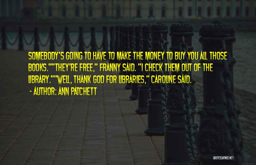 Thank You Money Quotes By Ann Patchett