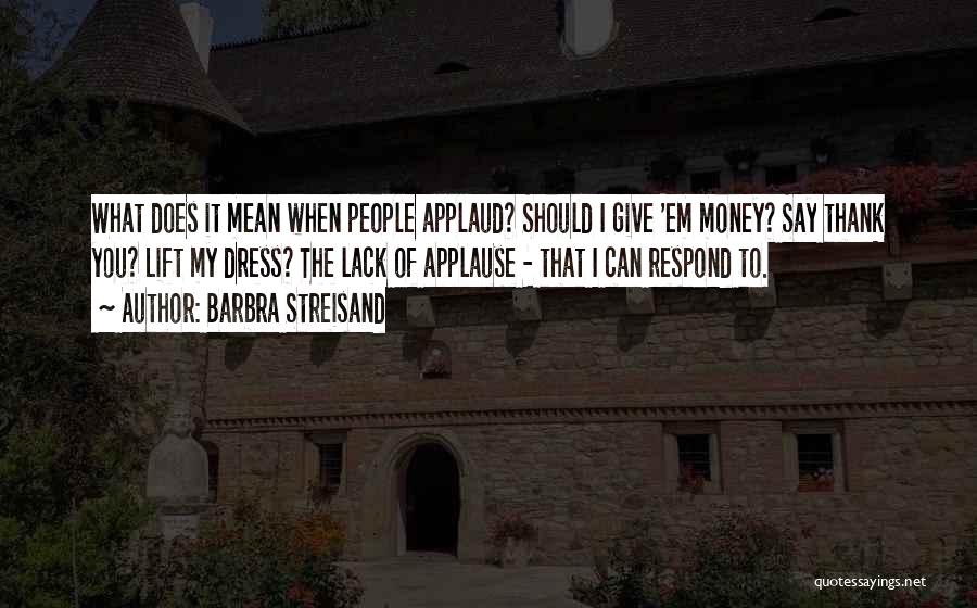 Thank You Money Quotes By Barbra Streisand