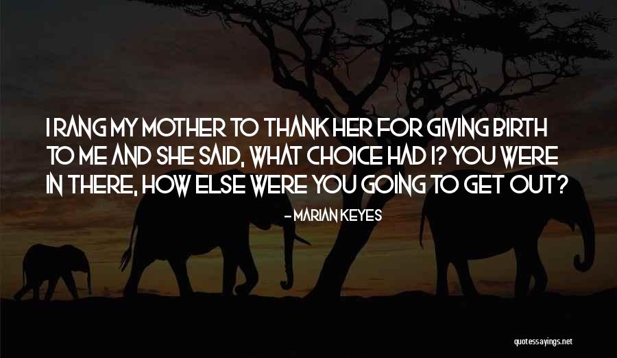 Thank You Mother Quotes By Marian Keyes Thank You Mother Quotes By Marian Keyes