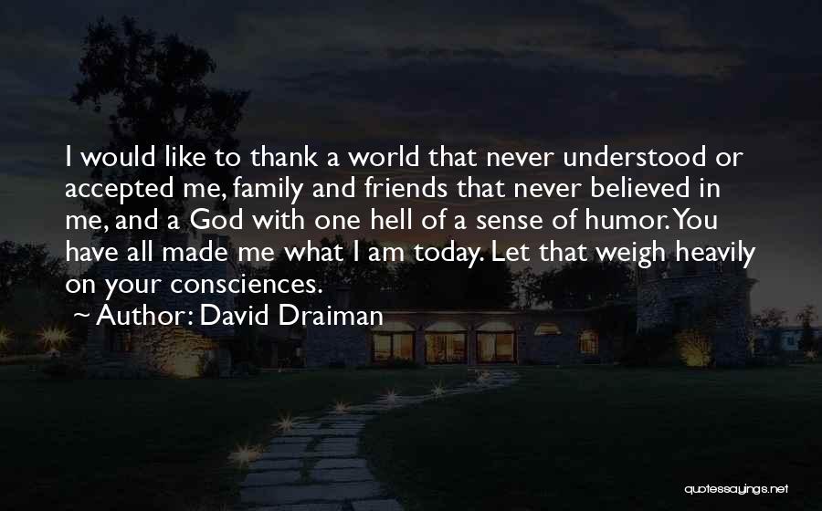 Thank You My Family And Friends Quotes By David Draiman