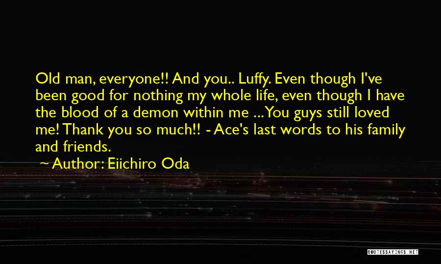 Thank You My Family And Friends Quotes By Eiichiro Oda