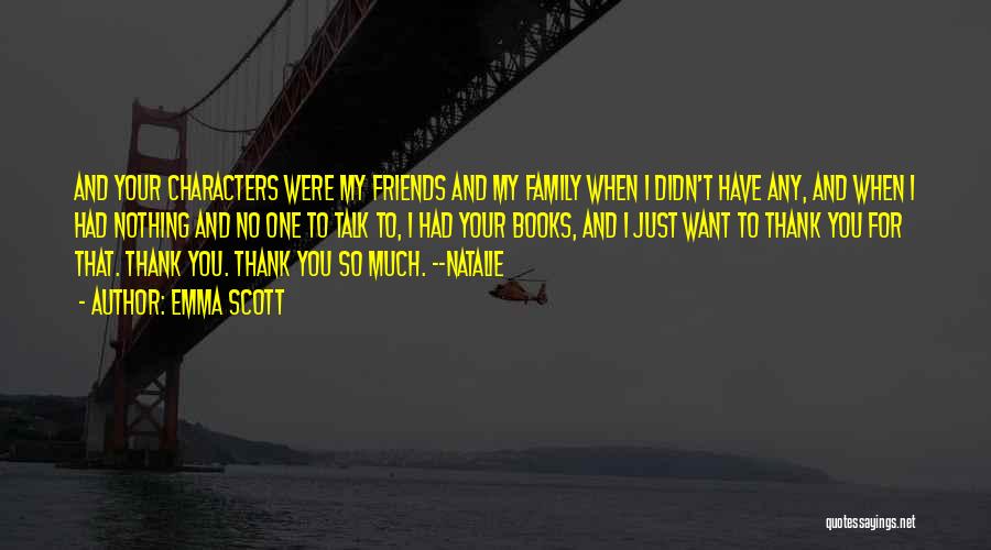 Thank You My Family And Friends Quotes By Emma Scott