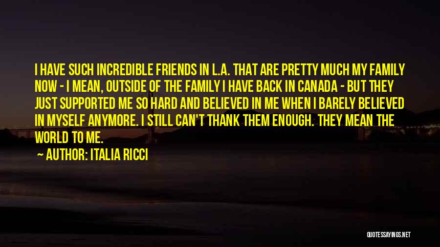 Thank You My Family And Friends Quotes By Italia Ricci