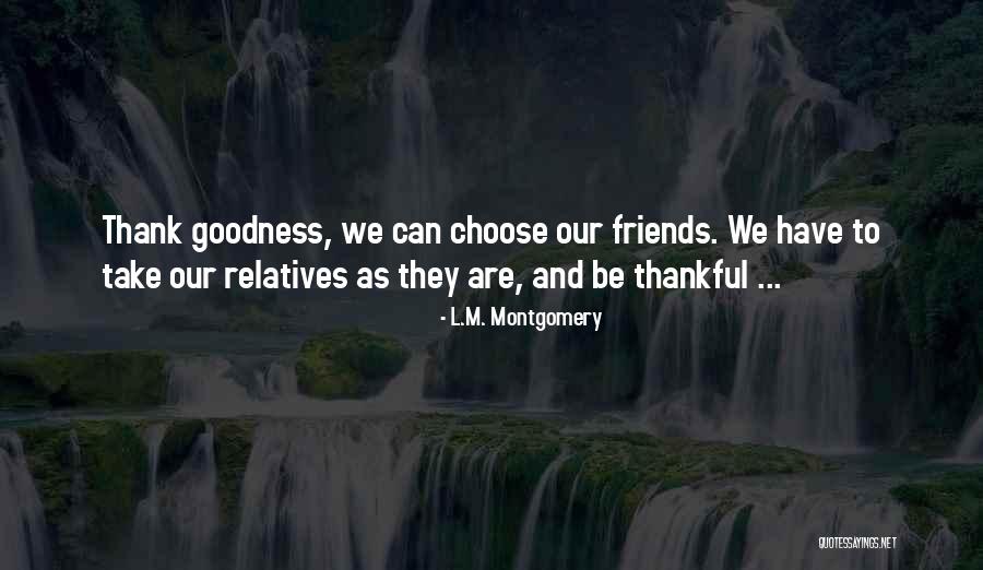 Thank You My Family And Friends Quotes By L.M. Montgomery Thank You My Family And Friends Quotes By L.M. Montgomery