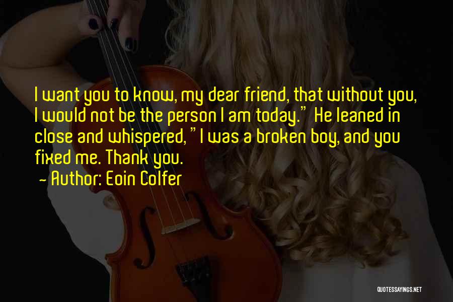 Thank You My Friend Quotes By Eoin Colfer