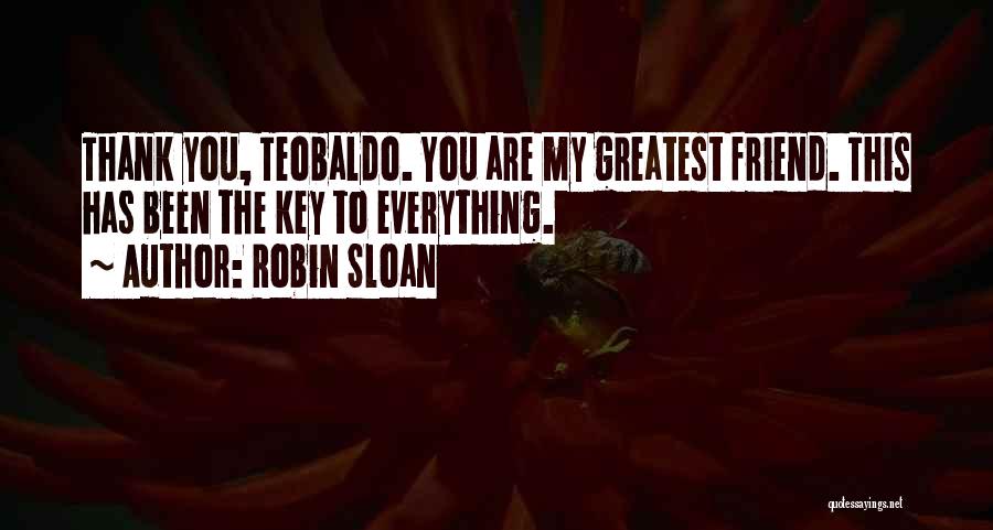 Thank You My Friend Quotes By Robin Sloan