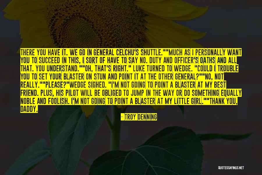 Thank You My Friend Quotes By Troy Denning Thank You My Friend Quotes By Troy Denning
