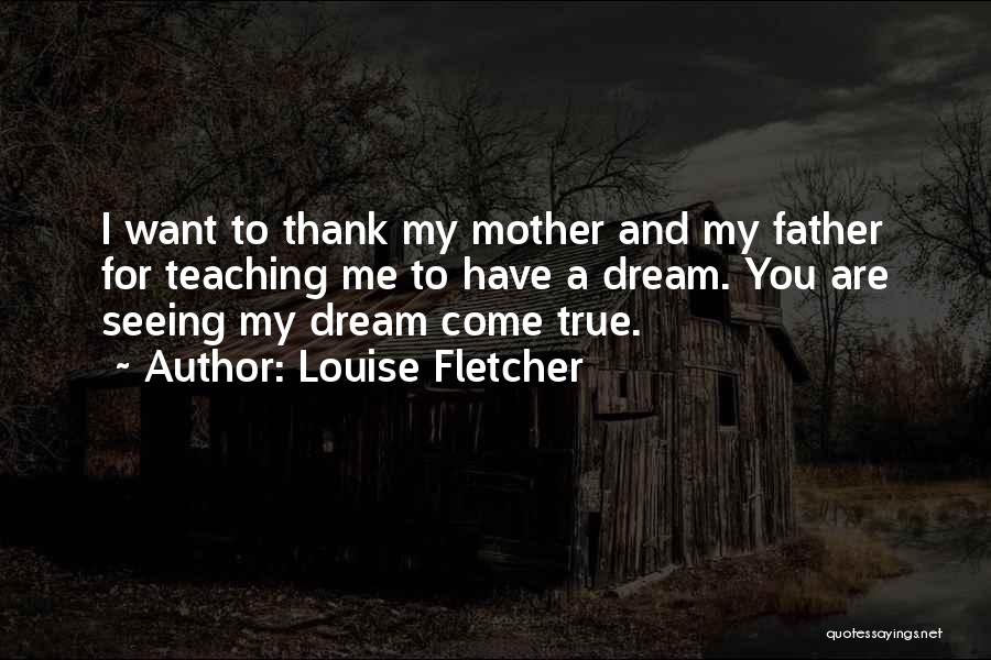 Thank You My Mother Quotes By Louise Fletcher