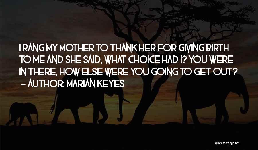 Thank You My Mother Quotes By Marian Keyes