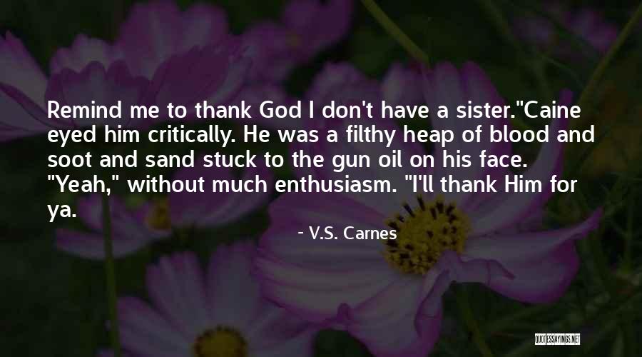 Thank You My Sister Quotes By V.S. Carnes Thank You My Sister Quotes By V.S. Carnes