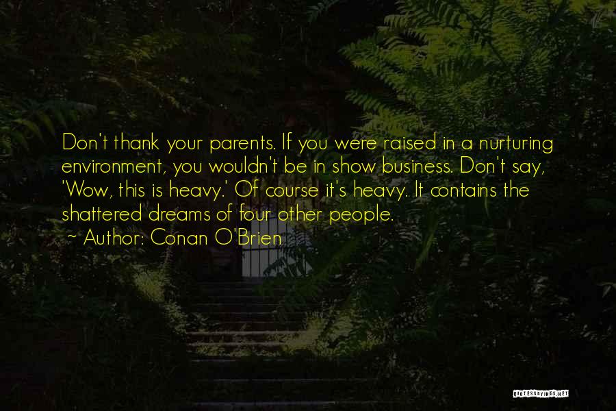 Thank You Parents Quotes By Conan O'Brien