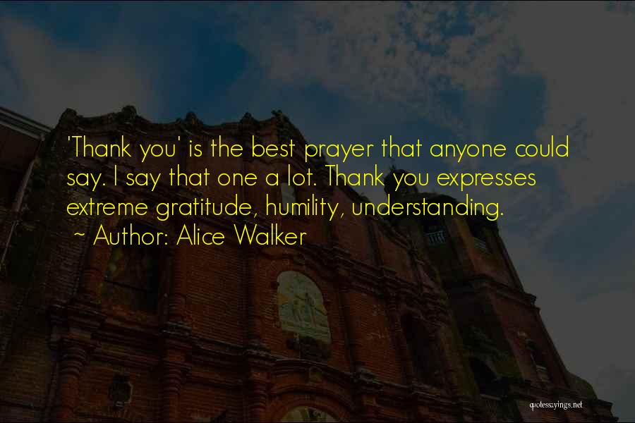 Thank You Say Quotes By Alice Walker