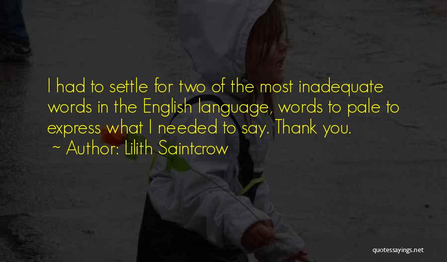 Thank You Say Quotes By Lilith Saintcrow