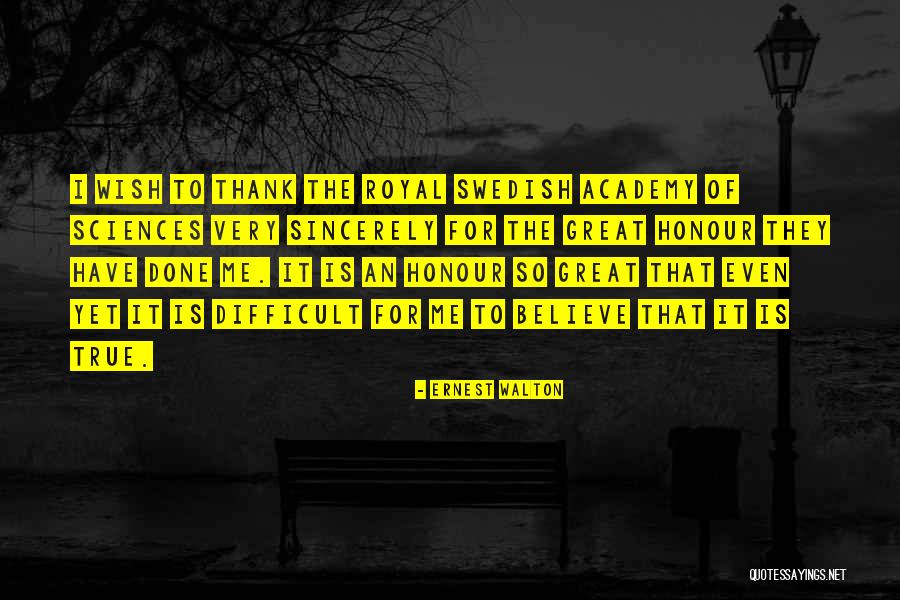 Thank You Sincerely Quotes By Ernest Walton Thank You Sincerely Quotes By Ernest Walton