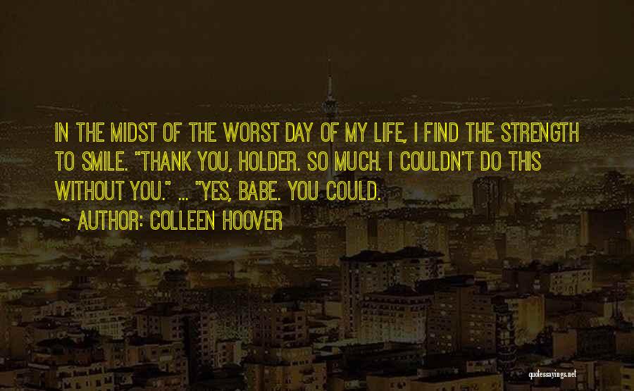 Thank You Smile Quotes By Colleen Hoover