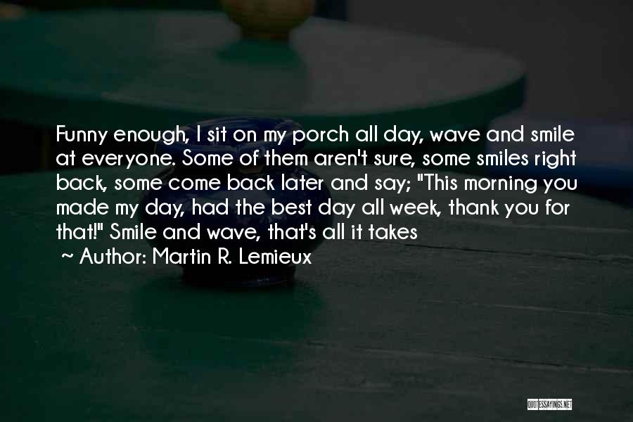 Thank You Smile Quotes By Martin R. Lemieux