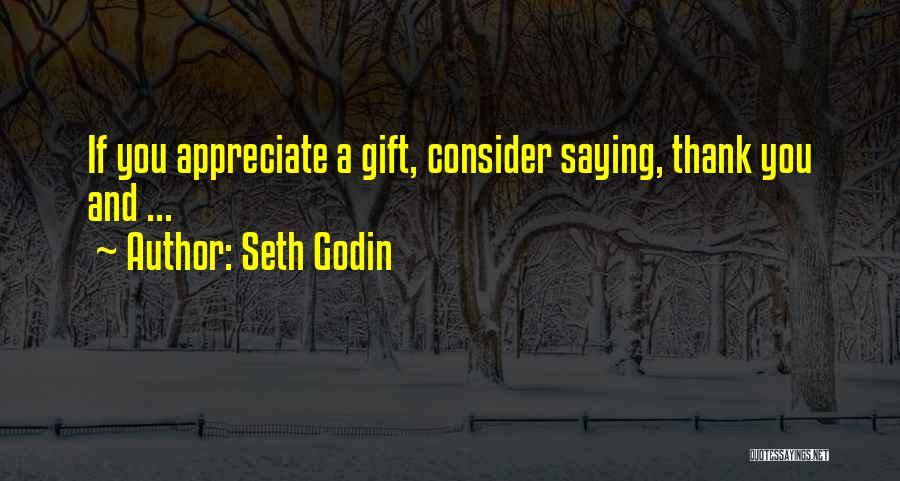 Thank You So Much For The Gift Quotes By Seth Godin