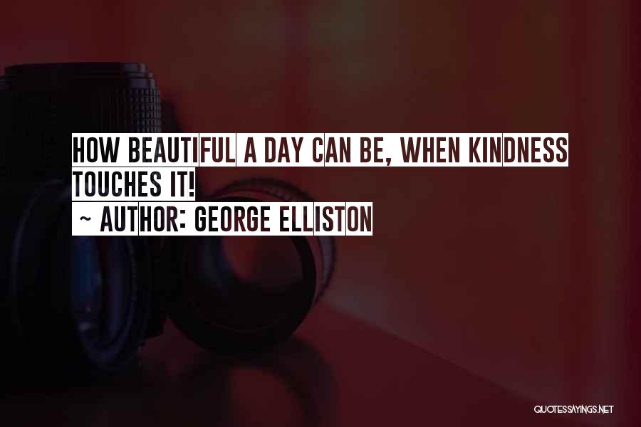 Thank You So Much For Your Kindness Quotes By George Elliston