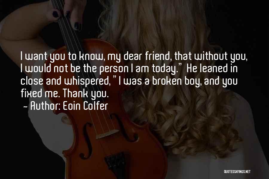 Thank You So Much My Dear Friend Quotes By Eoin Colfer