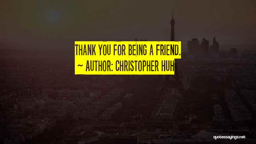 Thank You So Much My Friend Quotes By Christopher Huh