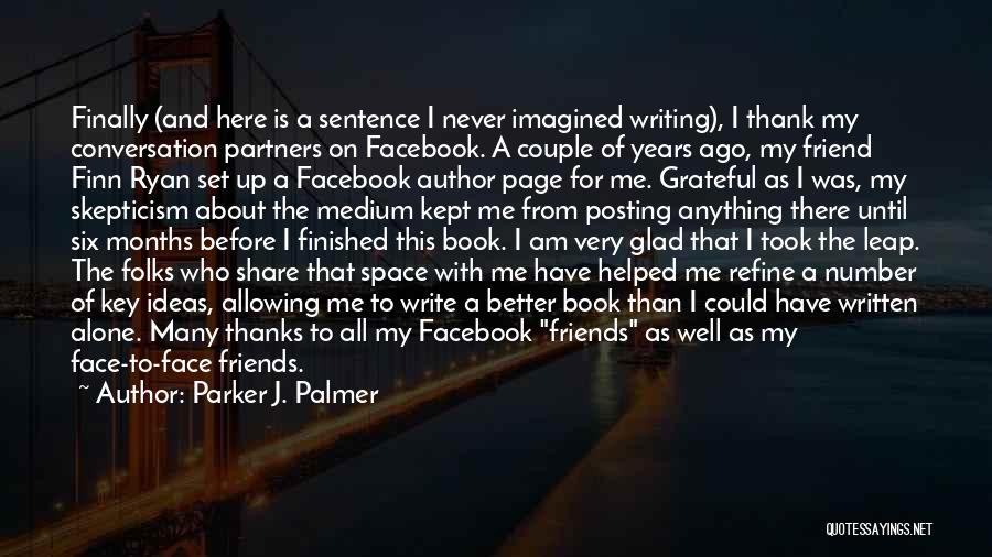 Thank You So Much My Friend Quotes By Parker J. Palmer