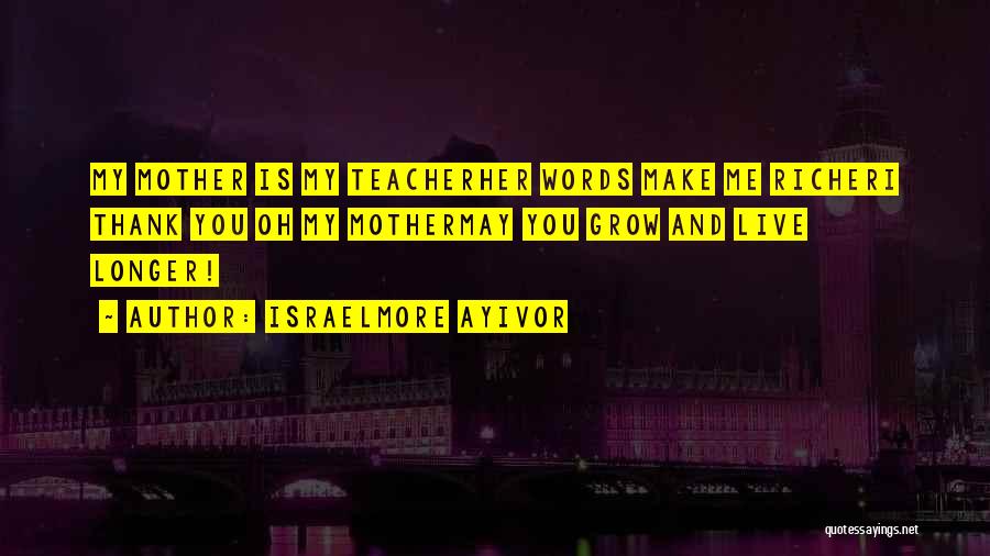 Thank You So Much Teacher Quotes By Israelmore Ayivor
