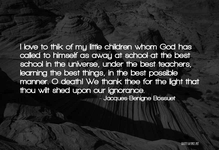 Thank You So Much Teacher Quotes By Jacques-Benigne Bossuet