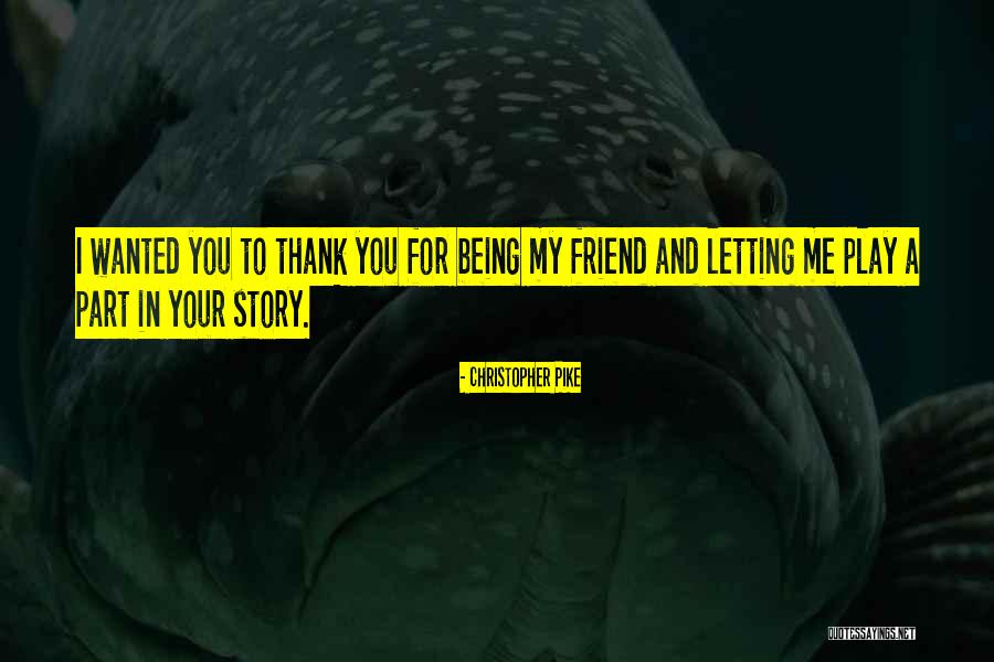 Thank You To A Friend Quotes By Christopher Pike Thank You To A Friend Quotes By Christopher Pike