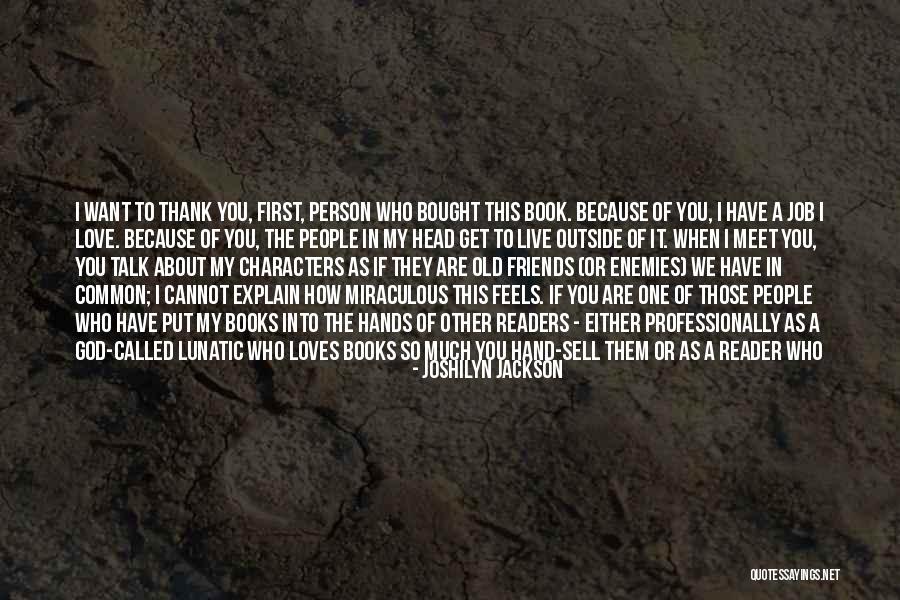 Thank You To A Friend Quotes By Joshilyn Jackson Thank You To A Friend Quotes By Joshilyn Jackson