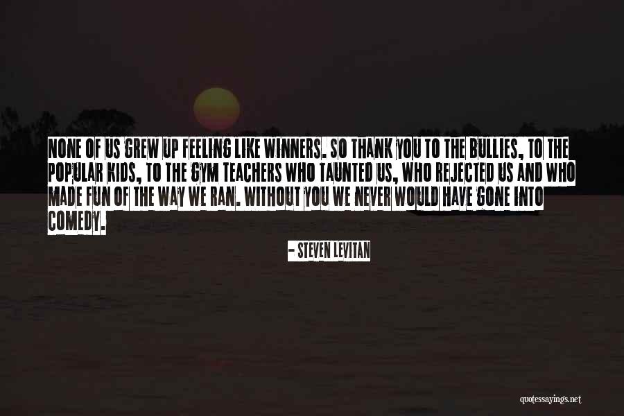 Thank You To Teachers Quotes By Steven Levitan Thank You To Teachers Quotes By Steven Levitan