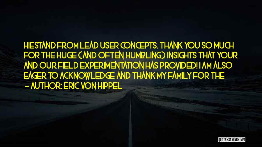Thank You To Your Family Quotes By Eric Von Hippel