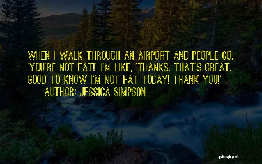 Thank You Today Quotes By Jessica Simpson