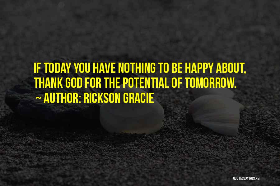 Thank You Today Quotes By Rickson Gracie