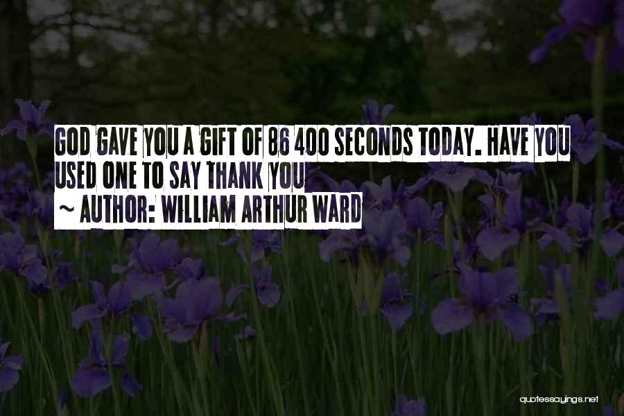 Thank You Today Quotes By William Arthur Ward