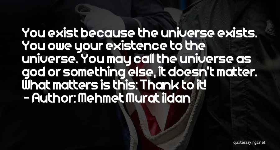 Thank You Universe Quotes By Mehmet Murat Ildan