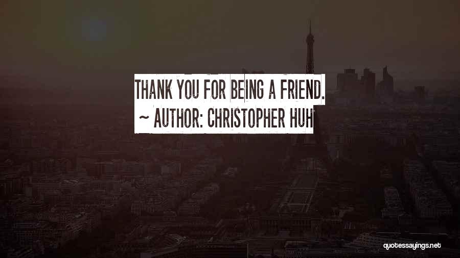 Thank You Very Much My Friend Quotes By Christopher Huh