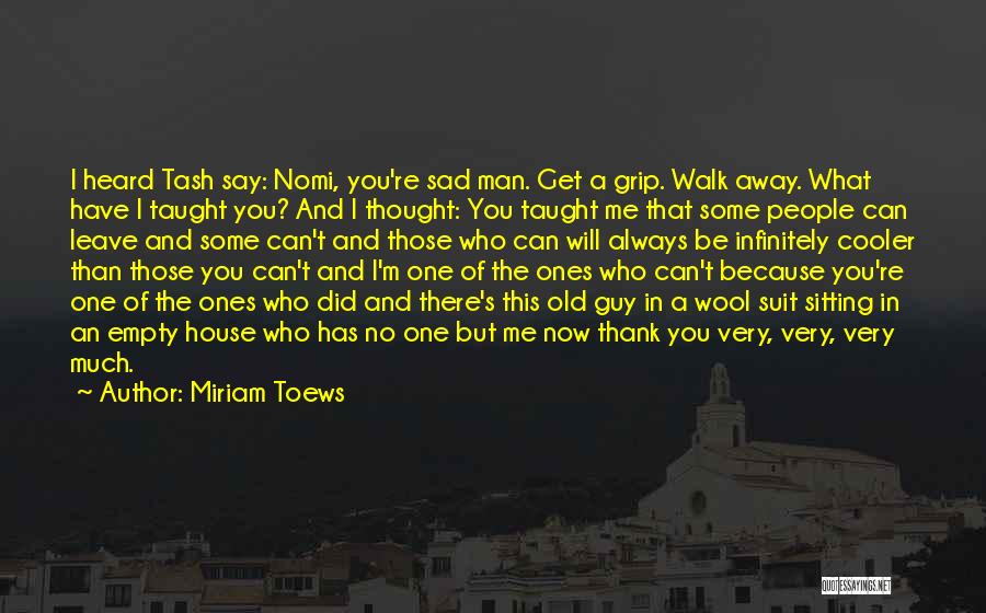 Thank You Very Much Quotes By Miriam Toews