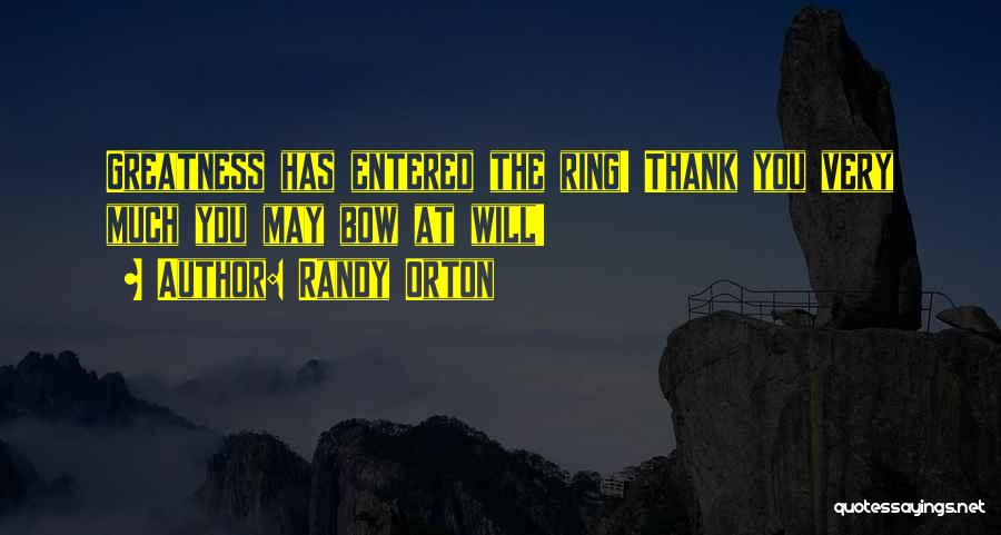 Thank You Very Much Quotes By Randy Orton